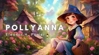 Pollyanna Full Audiobook  Classic Fiction by Eleanor H Porter [upl. by Dulla]