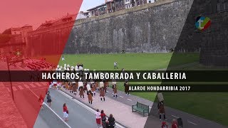 Hacheros Tamborrada y Caballería hacia Gernikako Arbola  Alarde Hondarribia 2017  Txingudi Online [upl. by Ahserb]