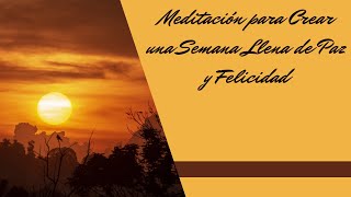 Meditación para Crear una Semana Llena de Paz y Femeditacionparaprincipiantes meditacionguiada [upl. by Ystap231]