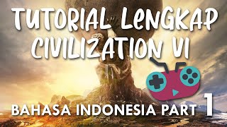 KutuTIPS Part 1  Tutorial Lengkap Civilization 6 untuk Pemula CIV VI Bahasa Indonesia [upl. by Boelter]