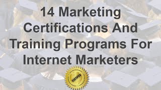 14 Marketing Certifications And Training Programs For Internet Marketers [upl. by Hope]