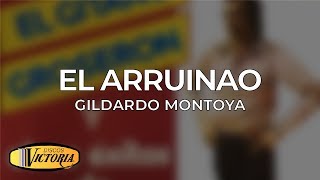 Gildardo Montoya  El Arruinao [upl. by Iain348]