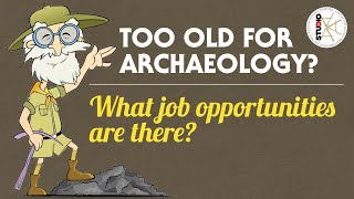 Too old for archaeology What job opportunities are there [upl. by Alejandro]