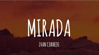 Ivan Cornejo  Mirada LetraLyrics [upl. by Ayanat]