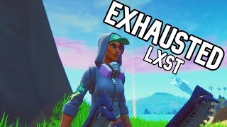 Fortnite Montage  quotExhaustedquot LXST and Message for the Channel [upl. by Nils478]