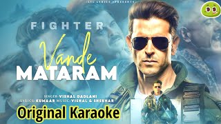 Vande Mataram Song Karaoke With LYRICS Fighter  Vishal Dadlani  Kumaar  Hrithik amp Deepika [upl. by Gorman248]