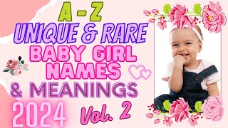 AZ Unique And Rare Baby Girl Names And Their Meanings For 2024 Vol 2 BEAUTIFUL NAMES [upl. by Nodanrb415]