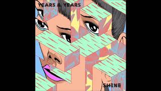 Years amp Years  Shine Audio [upl. by Ern]