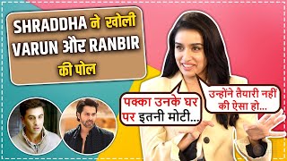 Shraddha Kapoor Exposed Varun Dhawan And Ranbir Kapoor  EXCLUSIVE [upl. by Eleynad]