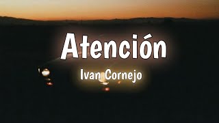 Ivan Cornejo  Atención LetraLyrics 🌆 [upl. by Wera235]