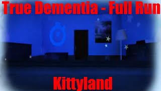 True Dementia  KittyLand  Full Run [upl. by Ahsaf]