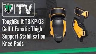 ToughBuilt TB KP G3 Gelfit Fanatic Thigh Support Stabilisation Knee Pads [upl. by Ycak]