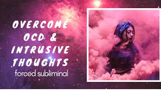 Ｏｖｅｒｃｏｍｅ ＯＣＤ ＆ Ｉｎｔｒｕｓｉｖｅ Ｔｈｏｕｇｈｔｓ  Ｆｏｒｃｅｄ Ｓｕｂｌｉｍｉｎａｌ [upl. by Arezzini]