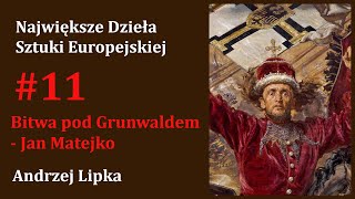 Bitwa pod Grunwaldem  Jan Matejko 11 Największe Dzieła Sztuki Europejskiej [upl. by Mailand]