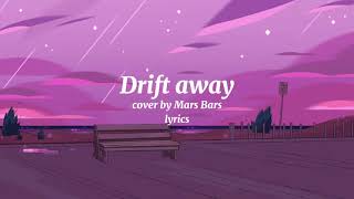 Drift Away Lyrics  Cover by Mars Bars [upl. by Peggie756]