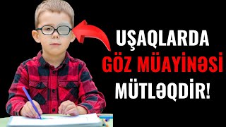 Uşaqlarda göz müayinələrini nə zaman etmək lazımdır [upl. by Elades34]