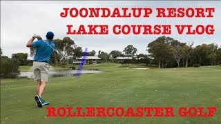 Rollercoaster Golf  Joondalup Resort Lake Course VLOG [upl. by Di325]