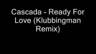 Cascada  Ready For Love Klubbingman Remix [upl. by Karry416]