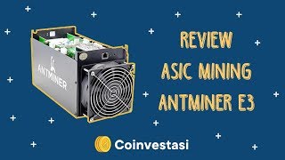 ASIC Mining Antminer E3  Coinvestasi Review [upl. by Kessler329]