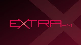 Extra FM  Live Stream [upl. by Siubhan303]