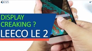 LeEco Le 2 Display Creaking  Build Issues [upl. by Gottwald240]