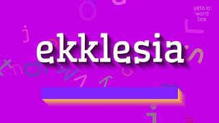 HOW TO SAY EKKLESIA ekklesia [upl. by Capon]