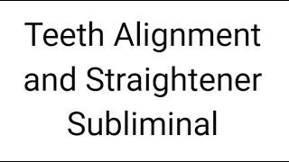 Teeth Alignment and Straightener Subliminal [upl. by Azalea]