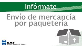 Infórmate Envío de mercancía por paquetería desde región fronteriza al interior del país [upl. by Romalda]