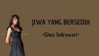 Jiwa Yang Bersedih  Ghea Indrawari Lirik Lagu [upl. by Emmey]