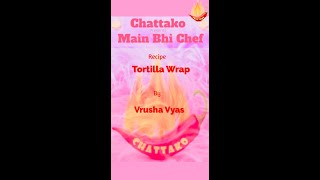 Tortilla Wrap Recipe I Trending Wrap I Wraps Chattako shorts wraps  Main Bhi Chef  Vrusha Vyas [upl. by Amaerd]