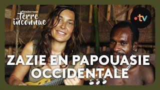 Zazie en Papouasie Occidentale Intégrale  Rendezvous en terre inconnue [upl. by Micco]