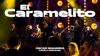 El Caramelito  Oscar Gamarra amp Camilo Carvajal EnVivo [upl. by Sewel838]