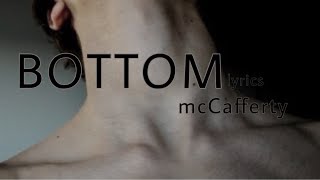 bottom  mcCafferty lyrics [upl. by Abixah]