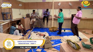 Gada Electronics Ka Renovation FULL MOVIE Part 1 Taarak Mehta Ka Ooltah Chashmah Ep 3300 to 3303 [upl. by Nomyar426]