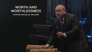 WORTH AND WORTHLESSNESS  Pastor Douglas Walker  2 Kings 22 [upl. by Aivax]