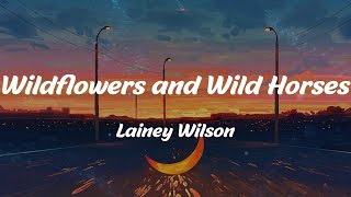 Wildflowers and Wild Horses  Lainey Wilson Lyrics [upl. by Topper]