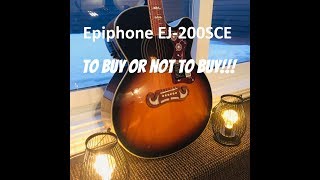 Epiphone EJ200SCE  To buy or not to buy [upl. by Jeffie671]