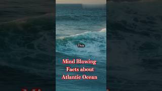 SHOCKING Atlantic Ocean Facts You Never Knew [upl. by Aremat]