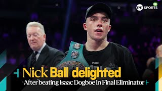 quotIVE CONTROLLED THE FIGHT AT WORLD LEVELquot 😎  Unbeaten star Nick Ball POWERS PAST Isaac Dogboe 💨🥊 [upl. by Anaujat]