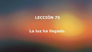 UCDM  Lección 75 [upl. by Ahtamas995]