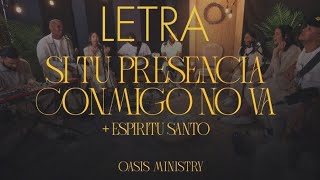 Si TU presencia conmigo no va  Oasis Ministry  LETRA [upl. by Tiler]