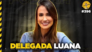 DELEGADA LUANA  Podpah 396 [upl. by Llertak500]