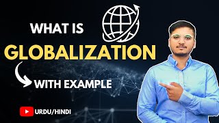 What is Globalization Urdu  Hindi [upl. by Kurland787]