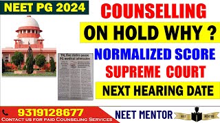 NEET PG 2024 ll Counseling on Hold ll What is Normalised Score ll Supreme court case next hearing [upl. by Esinyl284]