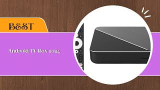 Best Android TV Box 2024 Top Picks for Streaming amp Gaming [upl. by Ellerehs]