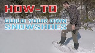 How to Build Your Own Snowshoes [upl. by Walston]