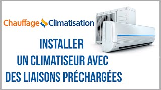 Installation de climatisation avec des liaisons préchargées  CHAUFFAGE ET CLIMATISATION [upl. by Anertal734]