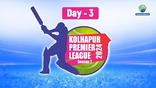 Day 3  Kolhapur Premier League 2024  Kolhapur [upl. by Fen318]