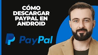 Cómo descargar PayPal en Android 2024 [upl. by Echikson]