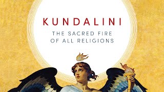 Kundalini is the Sacred Fire of All Religions and the Basis of Becoming an Angel or a Devil [upl. by Finer229]